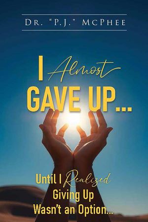 ŷKoboŻҽҥȥ㤨I Almost Gave Up... Until I Realized Giving Up Wasn't an Option...Żҽҡ[ Dr. P.J. McPhee ]פβǤʤ415ߤˤʤޤ
