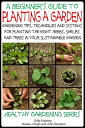 ŷKoboŻҽҥȥ㤨A Beginners Guide to Planting a Garden: Gardening Tips, Techniques and Systems for planting the right herbs, Shrubs and Trees in Your Sustainable GardenŻҽҡ[ Dueep Jyot Singh ]פβǤʤ393ߤˤʤޤ