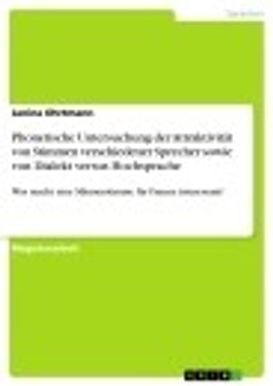 Phonetische Untersuchung der Attraktivität von Stimmen verschiedener Sprecher sowie von Dialekt versus Hochsprache