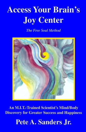ŷKoboŻҽҥȥ㤨Access Your Brain's Joy Center An M.I.T.-Trained Scientist's Mind/Body Discovery for Greater Success and HappinessŻҽҡ[ Pete A. Sanders, Jr. ]פβǤʤ1,627ߤˤʤޤ
