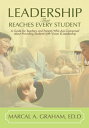 Leadership That Reaches Every Student A Guide for Teachers and Parents Who Are Concerned About Providing Students with Vision & Leadership