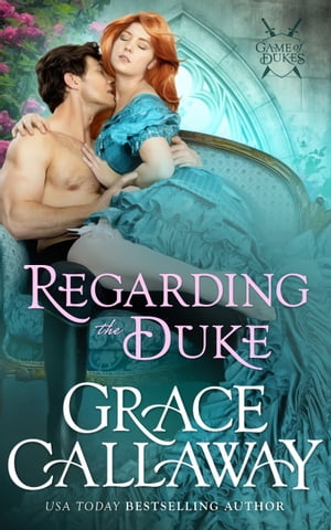 Regarding the Duke A Steamy Marriage of Convenience Victorian Romance