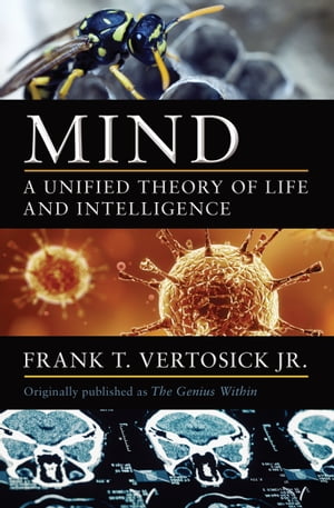 Mind A Unified Theory of Life and Intelligence【電子書籍】 Frank T. Vertosick Jr.