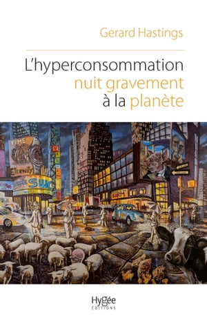 L'hyperconsommation nuit gravement ? la plan?te Pourquoi et comment r?sister au commerce de masse