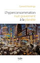 L'hyperconsommation nuit gravement ? la plan?te Pourquoi et comment r?sister au commerce de masse