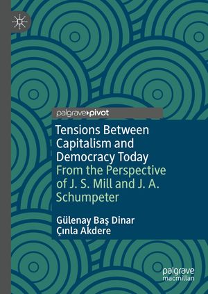 Tensions Between Capitalism and Democracy Today From the Perspective of J. S. Mill and J. A. Schumpeter