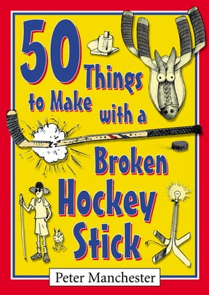 ŷKoboŻҽҥȥ㤨50 Things to Make with a Broken Hockey StickŻҽҡ[ Peter Manchester ]פβǤʤ1,597ߤˤʤޤ