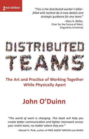 Distributed Teams The Art and Practice of Working Together While Physically Apart【電子書籍】 John O 039 Duinn