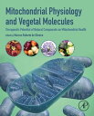 Mitochondrial Physiology and Vegetal Molecules Therapeutic Potential of Natural Compounds on Mitochondrial Health