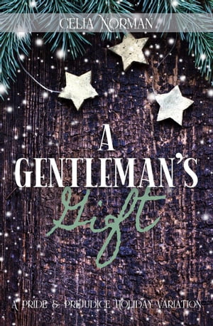 A Gentleman's Gift: A Pride and Prejudice Holiday VariationŻҽҡ[ Celia Norman ]