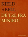 De tre fra Minikoi【電子書籍】[ Kjeld Abell ]