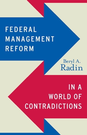 Federal Management Reform in a World of Contradictions