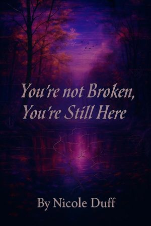 You're Not Broken, You're Still Here.