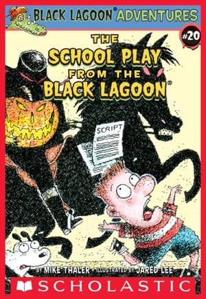 The School Play from the Black Lagoon (Black Lagoon Adventures #20)【電子書籍】[ Mike Thaler ]