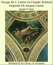 Voyage De J. Cartier Au Canada: Relation Originale De Jacques Cartier【電子書籍】[ Jacques Cartier ]