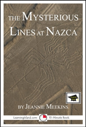 The Mysterious Lines at Nazca: Educational VersionŻҽҡ[ Jeannie Meekins ]