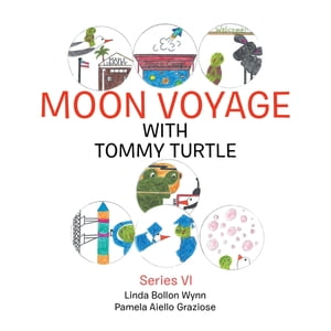 Moon Voyage with Tommy Turtle Series ViŻҽҡ[ Linda Bollon Wynn ]