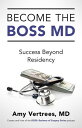 ŷKoboŻҽҥȥ㤨Become the BOSS MD Success beyond ResidencyŻҽҡ[ Amy Vertrees ]פβǤʤ794ߤˤʤޤ