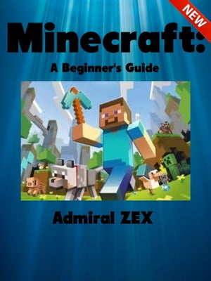 Minecraft: A Beginner's Guide