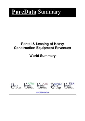 Rental &Leasing of Heavy Construction Equipment Revenues World Summary Market Values &Financials by CountryŻҽҡ[ Editorial DataGroup ]