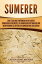 Sumerer: Eine fesselnde Einf?hrung in die antike sumerische Geschichte, die sumerische Mythologie und Mesopotamien zu Zeiten der sumerischen ZivilisationŻҽҡ[ Captivating History ]