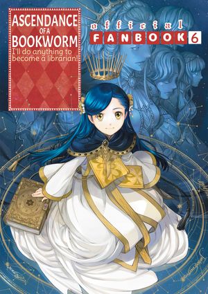 Ascendance of a Bookworm: Fanbook 6