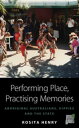 Performing Place, Practising Memories Aboriginal Australians, Hippies and the State