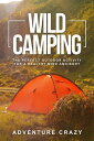Wild Camping The perfect outdoor activity for a healthy mind and body【電子書籍】[ Adv...
