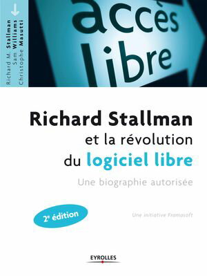 Richard Stallman et la r?volution du logiciel libre Une biographie autoris?e