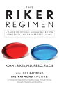 The Riker Regimen A Guide to Optimal Human Nutrition, Longevity, and Cancer-Free...