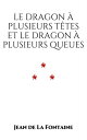 Le Dragon ? plusieurs t?tes et le Dragon ? plusieurs queues