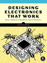 Designing Electronics That Work Real-World Hardware Development【電子書籍】[ Hunter Sc...