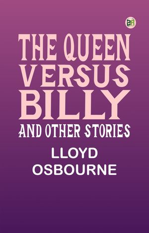 ŷKoboŻҽҥȥ㤨The Queen Versus Billy, and Other StoriesŻҽҡ[ Lloyd Osbourne ]פβǤʤ158ߤˤʤޤ