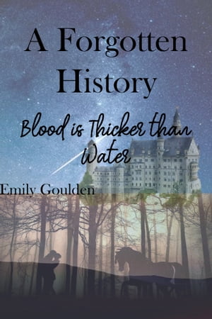 A Forgotten History: Blood is Thicker than Water【電子書籍】[ Emily Goulden ]