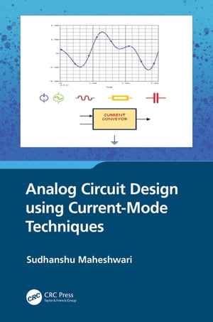 Analog Circuit Design using Current-Mode TechniquesŻҽҡ[ Sudhanshu Maheshwari ]