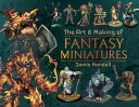 The Art Making of Fantasy Miniatures【電子書籍】 Jamie Kendall