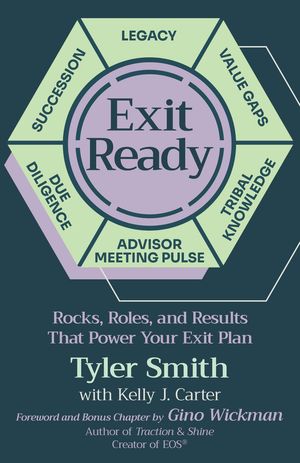 Exit Ready Rocks, Roles, and Results That Power Your Exit Plan【電子書籍】[ Tyler Smith ]