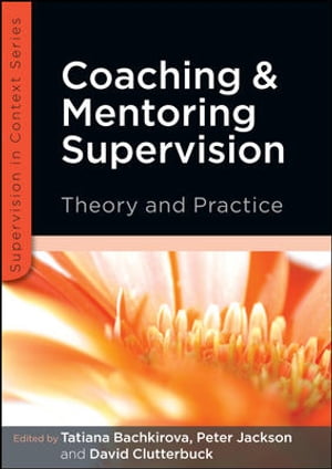 Coaching And Mentoring Supervision: Theory And Practice