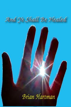 ŷKoboŻҽҥȥ㤨And Ye Shall Be Healed (A Short StoryŻҽҡ[ Brian Hartman ]פβǤʤ200ߤˤʤޤ