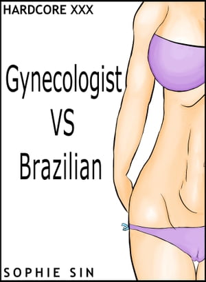 ŷKoboŻҽҥȥ㤨Hardcore XXX: Gynecologist VS Brazilian (X-Rated One ShotŻҽҡ[ Sophie Sin ]פβǤʤ106ߤˤʤޤ