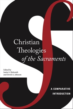 Christian Theologies of the Sacraments