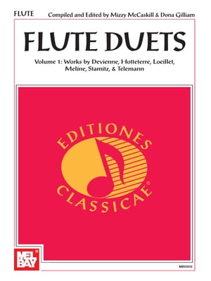 Flute Duets Volume 1: Works by Devienne, Hotteterre, Loeillet, Meline, Stamitz, & Telemann