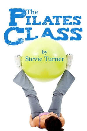 The Pilates Class【電子書籍】[ Stevie Turn