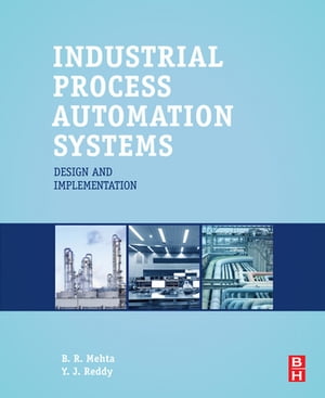 Industrial Process Automation Systems Design and ImplementationŻҽҡ[ B.R. Mehta ]