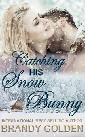 Catching His Snow Bunny【電子書籍】[ Brand