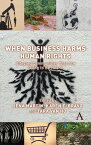 When Business Harms Human Rights Affected Communities that Are Dying to Be Heard【電子書籍】