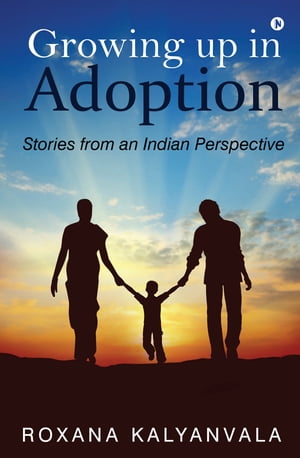 Growing up in Adoption Stories from an Indian Pe