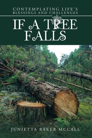 ŷKoboŻҽҥȥ㤨If a Tree Falls Contemplating Lifes Blessings and ChallengesŻҽҡ[ Junietta Baker McCall ]פβǤʤ552ߤˤʤޤ