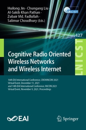 Cognitive Radio Oriented Wireless Networks and Wireless Internet 16th EAI International Conference, CROWNCOM 2021, Virtual Eve..