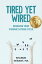 Tired Yet Wired: Breaking Your Chronic Fatigue Cycle